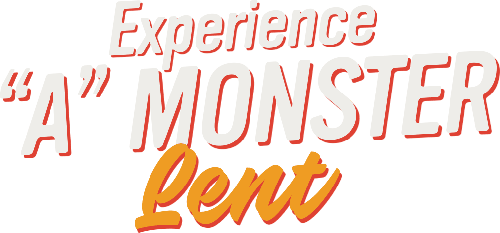 experience-a-monster-lent